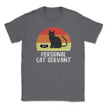 Load image into Gallery viewer, Funny Retro Vintage Cat Owner Humor Personal Cat Servant Print (Front - Smoke Grey
