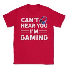 Load image into Gallery viewer, Funny Gamer Humor Headphones Can&#39;t Hear You I&#39;m Gaming Design (Front - Red
