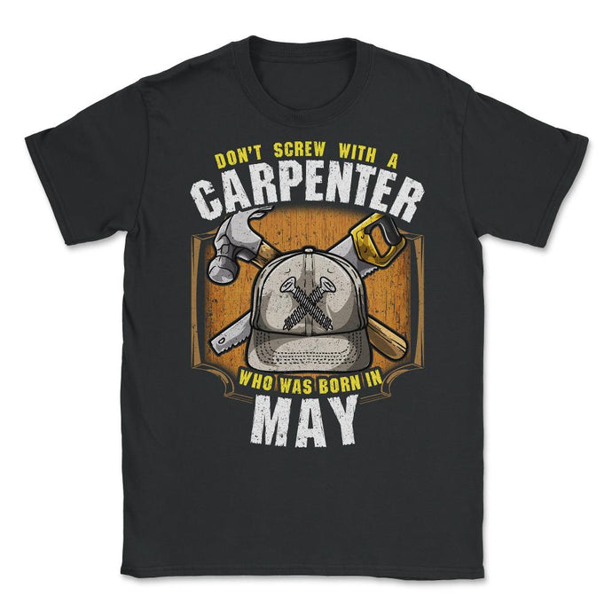 Don't Screw With A Carpenter Who Was Born In May Product (Front Print - Black