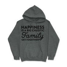 Load image into Gallery viewer, Funny Happiness Is A Big Chaotic Family Get Together Reunion Print ( - Dark Grey Heather

