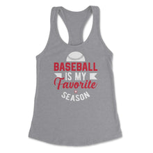 Load image into Gallery viewer, Baseball Is My Favorite Season Baseball Player Coach Funny Design ( - Grey Heather
