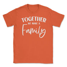 Load image into Gallery viewer, Funny Family Reunion Together We Make A Family Get-Together Graphic ( - Orange
