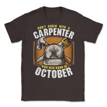 Load image into Gallery viewer, Don&#39;t Screw With A Carpenter Who Was Born In October Graphic (Front - Brown

