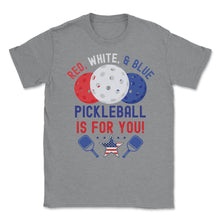 Load image into Gallery viewer, Pickleball Red, White &amp; Blue Pickleball Is For You Product (Front - Grey Heather

