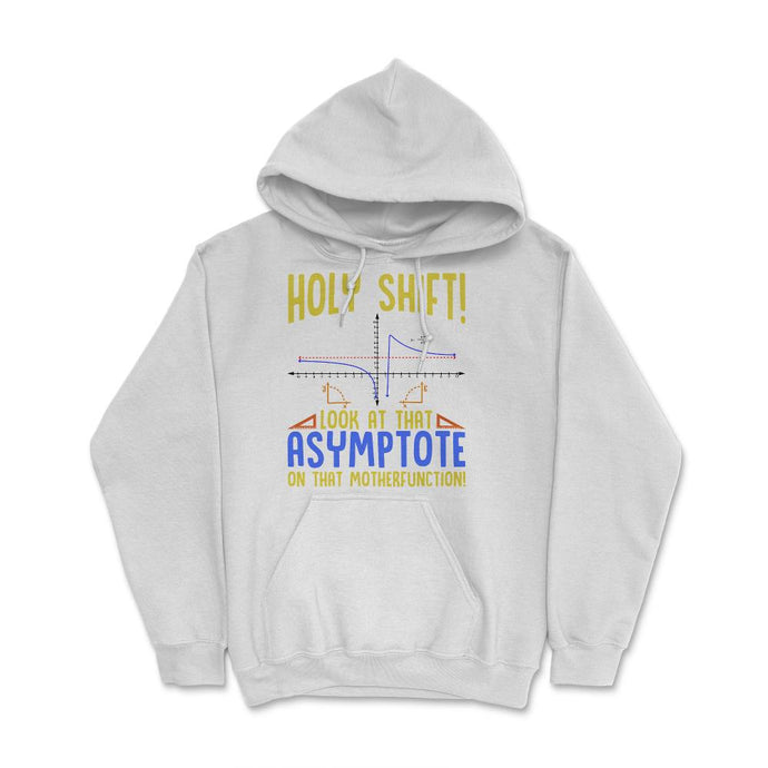 Holy Shift Look At The Asymptote Math Funny Holy Shift Math Design ( - White
