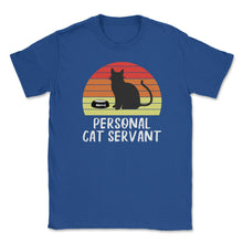 Load image into Gallery viewer, Funny Retro Vintage Cat Owner Humor Personal Cat Servant Print (Front - Royal Blue
