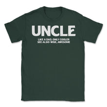 Load image into Gallery viewer, Funny Uncle Definition Like Dad Only Cooler Best Uncle Ever Print ( - Forest Green
