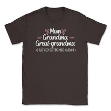Load image into Gallery viewer, Funny Mom Grandma Great Grandma I Keep Getting More Awesome Design ( - Brown
