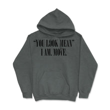 Load image into Gallery viewer, Funny You Look Mean I Am Move Coworker Sarcastic Humor Product (Front - Dark Grey Heather
