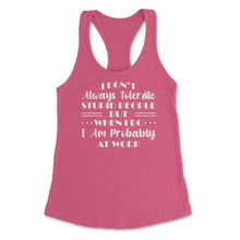 Load image into Gallery viewer, Funny I Don&#39;t Always Tolerate Stupid People Coworker Sarcasm Print ( - Hot Pink
