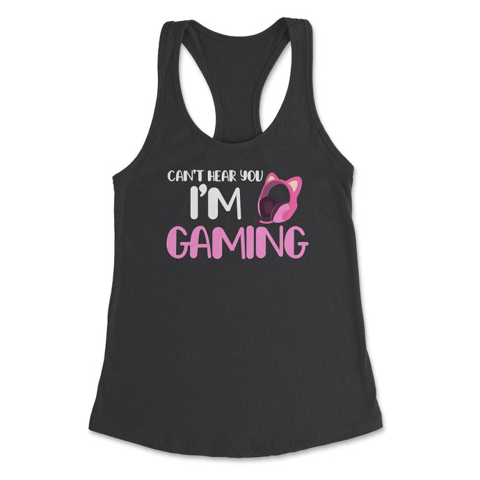 Funny Gamer Girl Can't Hear You I'm Gaming Headphone Ears Graphic ( - Black