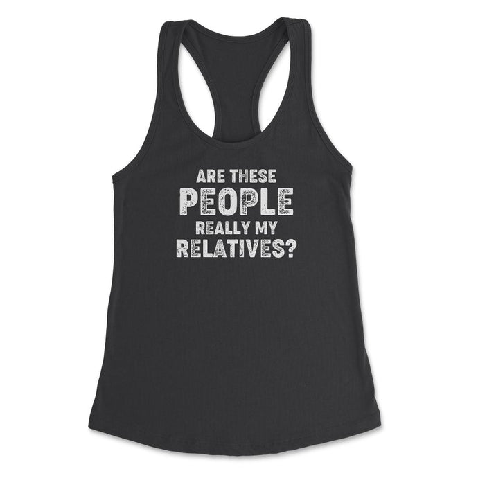 Funny Family Reunion Are These People Really My Relatives Graphic ( - Black