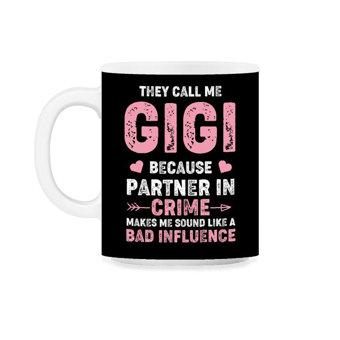 Funny Gigi Partner In Crime Bad Influence Grandma Humor graphic 11oz - Black on White
