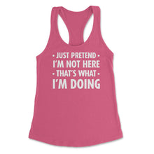 Load image into Gallery viewer, Funny Sarcastic Introvert Pretend I&#39;m Really Not Here Humor Print ( - Hot Pink
