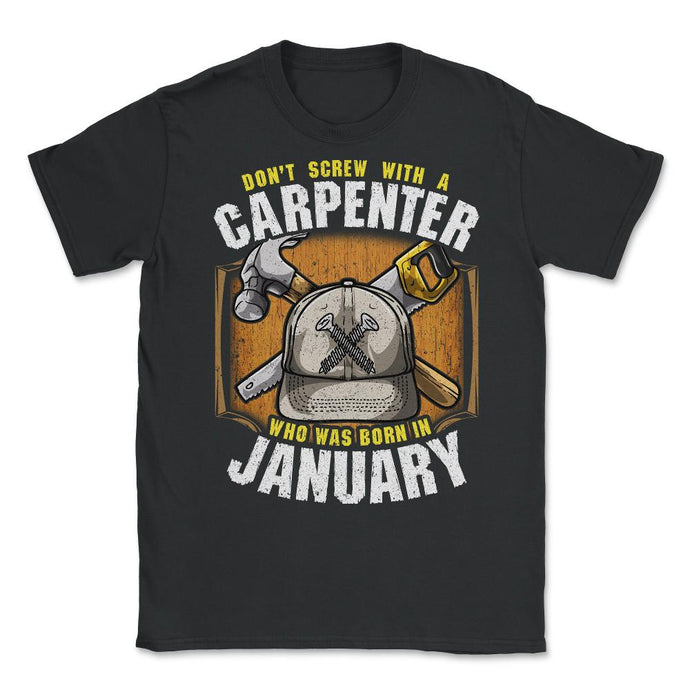 Don't Screw With A Carpenter Who Was Born In January Product (Front - Black