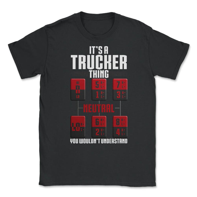 It's A Trucker Thing You Wouldn’t Understand Gear Shift Fun Graphic ( - Black