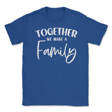 Load image into Gallery viewer, Funny Family Reunion Together We Make A Family Get-Together Graphic ( - Royal Blue
