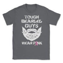 Load image into Gallery viewer, Tough Bearded Guys Wear Pink Breast Cancer Awareness Design (Front - Smoke Grey
