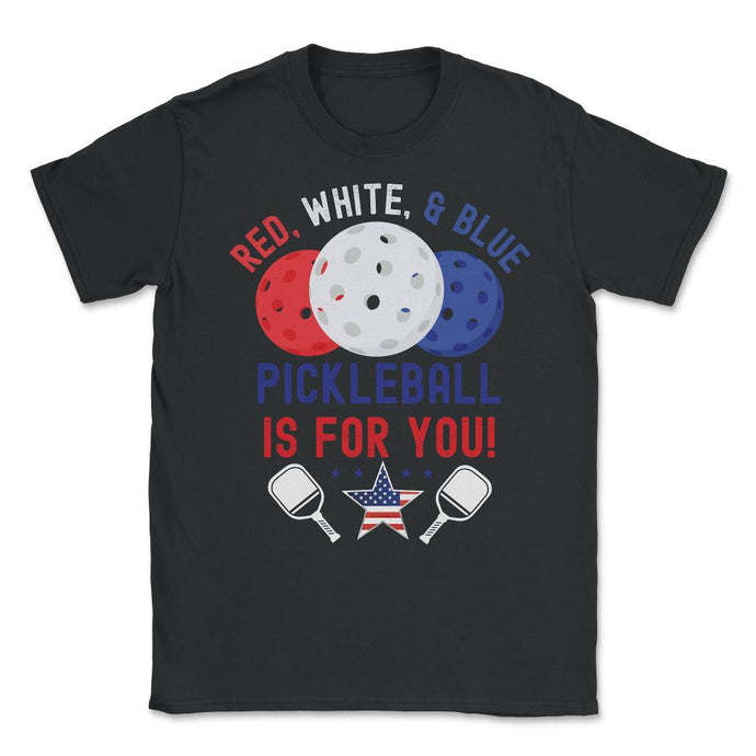 Pickleball Red, White & Blue Pickleball Is For You Design (Front - Black