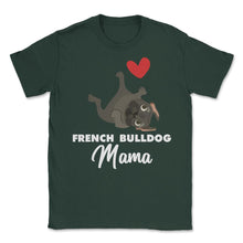 Load image into Gallery viewer, Funny French Bulldog Mama Heart Cute Dog Lover Pet Owner Print (Front - Forest Green
