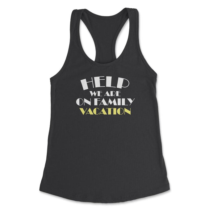 Funny Help We Are On Family Vacation Reunion Gathering Graphic (Front - Black