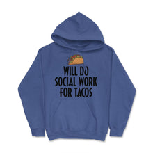 Load image into Gallery viewer, Taco Lover Social Worker Will Do Social Work Tacos Product (Front - Royal Blue

