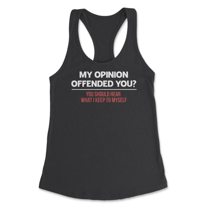 Funny My Opinion Offended You Sarcastic Coworker Humor Print (Front - Black