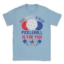 Load image into Gallery viewer, Pickleball Red, White &amp; Blue Pickleball Is For You Product (Front - Light Blue
