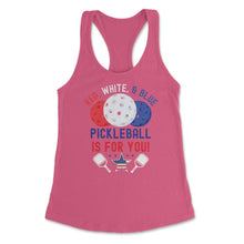 Load image into Gallery viewer, Pickleball Red, White &amp; Blue Pickleball Is For You Design (Front - Hot Pink
