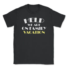 Load image into Gallery viewer, Funny Help We Are On Family Vacation Reunion Gathering Graphic (Front - Black
