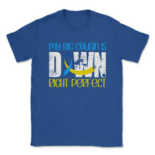 Load image into Gallery viewer, My Big Cousin Is Downright Perfect Down Syndrome Awareness Product ( - Royal Blue
