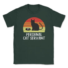 Load image into Gallery viewer, Funny Retro Vintage Cat Owner Humor Personal Cat Servant Print (Front - Forest Green

