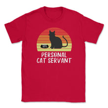 Load image into Gallery viewer, Funny Retro Vintage Cat Owner Humor Personal Cat Servant Print (Front - Red

