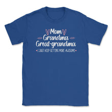 Load image into Gallery viewer, Funny Mom Grandma Great Grandma I Keep Getting More Awesome Design ( - Royal Blue
