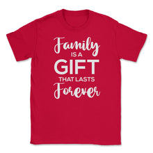 Load image into Gallery viewer, Family Reunion Gathering Family Is A Gift That Lasts Forever Graphic - Red
