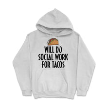 Load image into Gallery viewer, Taco Lover Social Worker Will Do Social Work Tacos Product (Front - White
