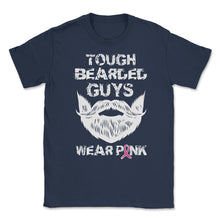 Load image into Gallery viewer, Tough Bearded Guys Wear Pink Breast Cancer Awareness Design (Front - Navy
