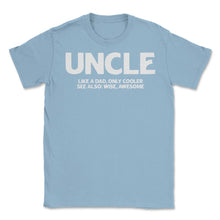 Load image into Gallery viewer, Funny Uncle Definition Like Dad Only Cooler Best Uncle Ever Print ( - Light Blue
