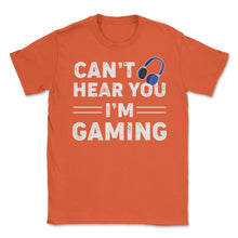 Load image into Gallery viewer, Funny Gamer Humor Headphones Can&#39;t Hear You I&#39;m Gaming Design (Front - Orange
