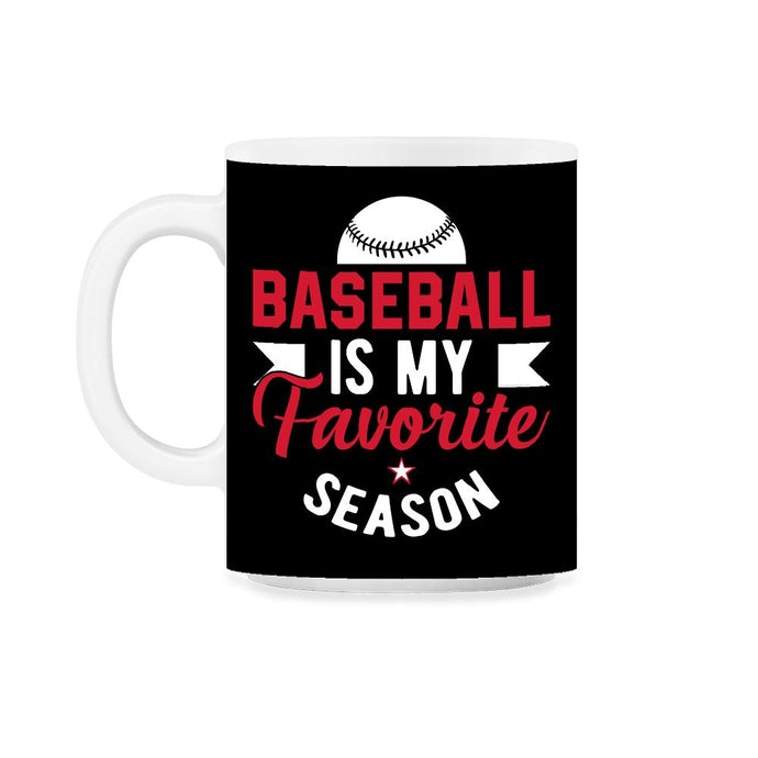 Baseball Is My Favorite Season Baseball Player Coach Funny design - Black on White