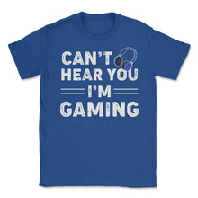 Load image into Gallery viewer, Funny Gamer Humor Headphones Can&#39;t Hear You I&#39;m Gaming Design (Front - Royal Blue
