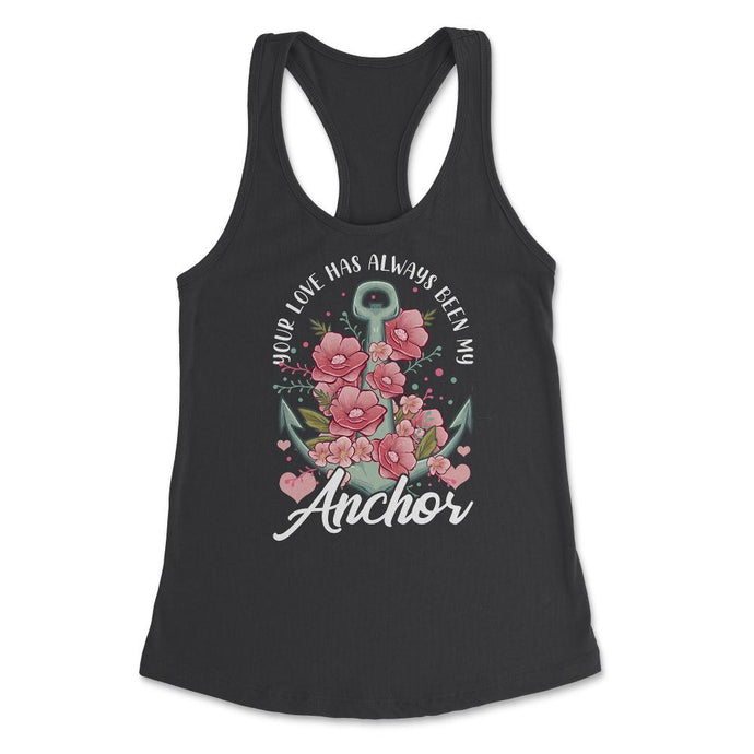 Mother's Day Quote Your Love Have Always Been My Anchor Graphic ( - Black