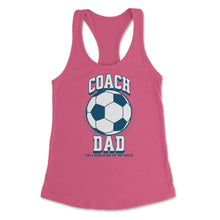 Load image into Gallery viewer, Soccer Coach Dad Like A Regular Dad But Way Cooler Soccer Design ( - Hot Pink
