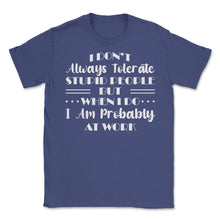 Load image into Gallery viewer, Funny I Don&#39;t Always Tolerate Stupid People Coworker Sarcasm Print ( - Purple
