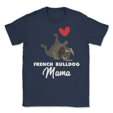 Load image into Gallery viewer, Funny French Bulldog Mama Heart Cute Dog Lover Pet Owner Print (Front - Navy
