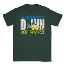 Load image into Gallery viewer, My Granddaughter Is Downright Perfect Down Syndrome Design (Front - Forest Green
