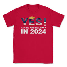 Load image into Gallery viewer, Donald Trump 2024 Take America Back Election Yes! Design (Front Print - Red
