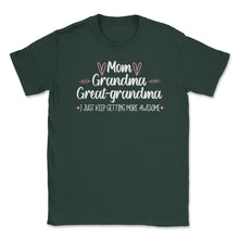 Load image into Gallery viewer, Funny Mom Grandma Great Grandma I Keep Getting More Awesome Design ( - Forest Green
