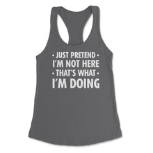 Load image into Gallery viewer, Funny Sarcastic Introvert Pretend I&#39;m Really Not Here Humor Print ( - Dark Grey
