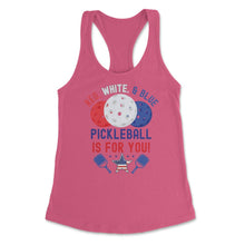 Load image into Gallery viewer, Pickleball Red, White &amp; Blue Pickleball Is For You Product (Front - Hot Pink
